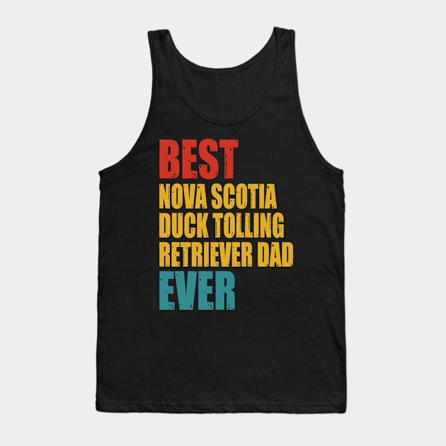 Vintage Best Nova Scotia Duck Tolling Retriever dad Ever Tank Top by garrettbud6